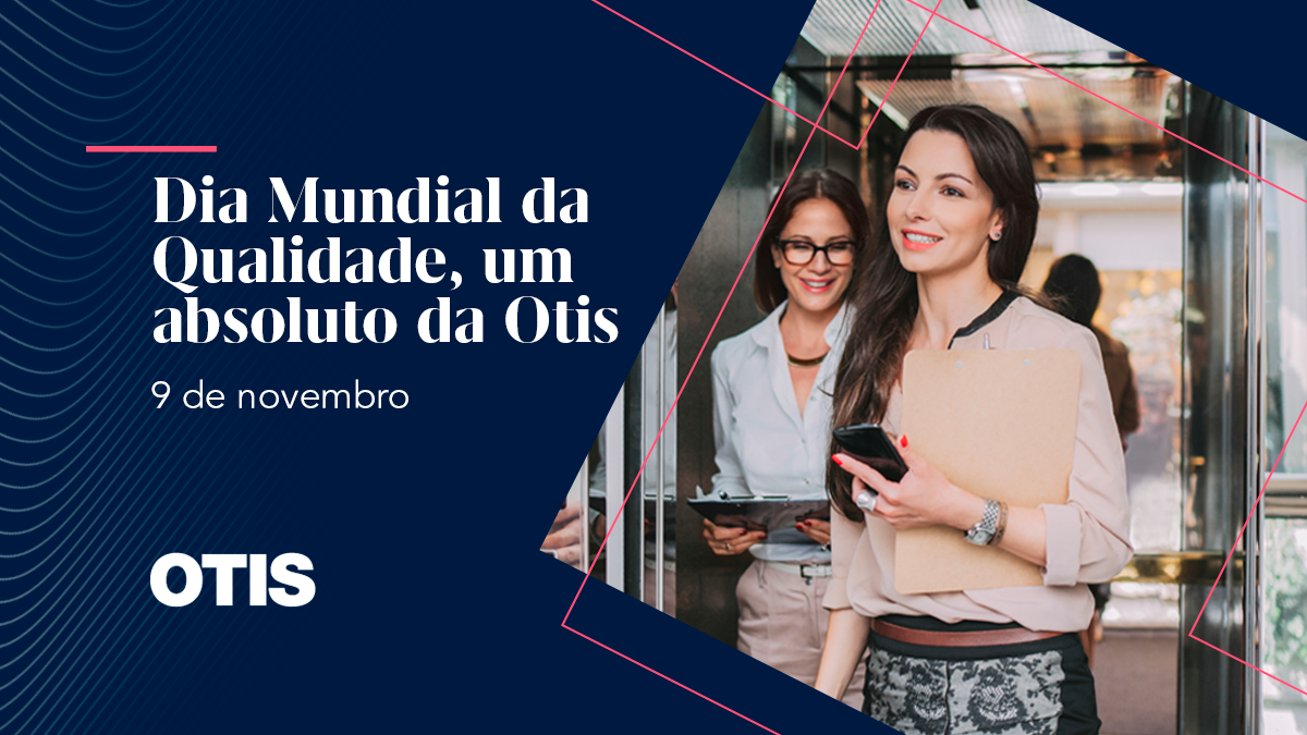 Dia Mundial da Qualidade, um absoluto da Otis